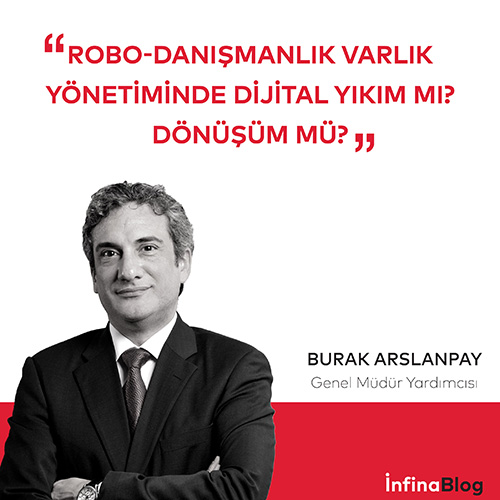 Robo-Danışmanlık Varlık Yönetiminde Dijital Yıkım mı? Dönüşüm mü?