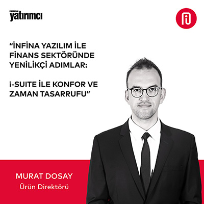 İnfina Yazılım ile Finans Sektöründe Yenilikçi Adımlar: I-Suite ile Konfor ve Zaman Tasarrufu